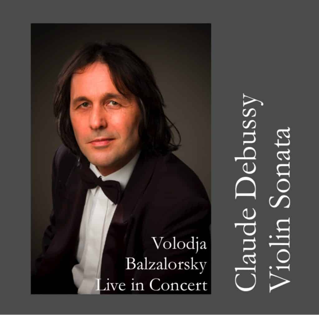 Claude Debussy-Violin Sonata: Volodja Balzalorsky Live in Concert