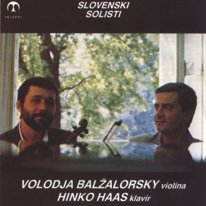 Slovenski Solisti CD cover: Volodja Balzalorsky, violin - Hinko Haas, piano